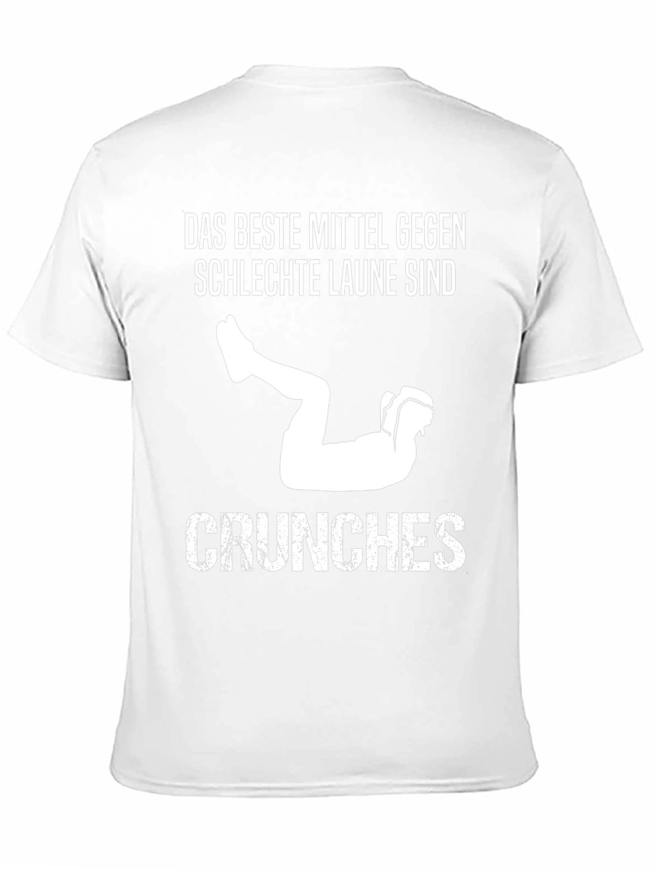Das Beste Mittel Gegen Schlechte Laune Sind Crunches T-Shirt