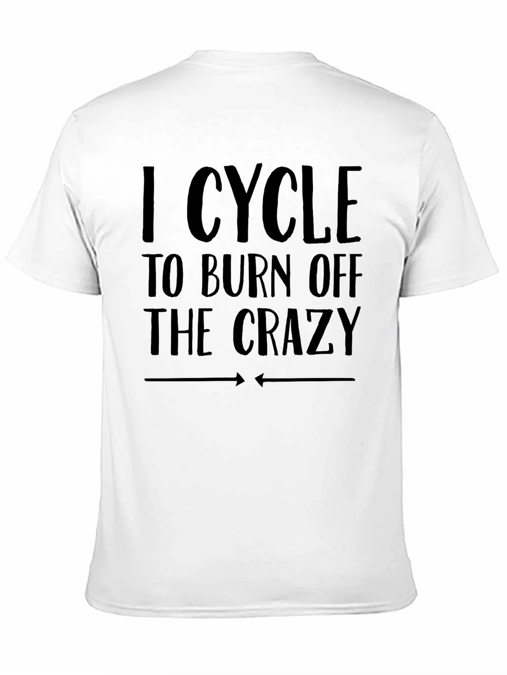 I Cycle to Burn Off the Crazy Graphic Tee