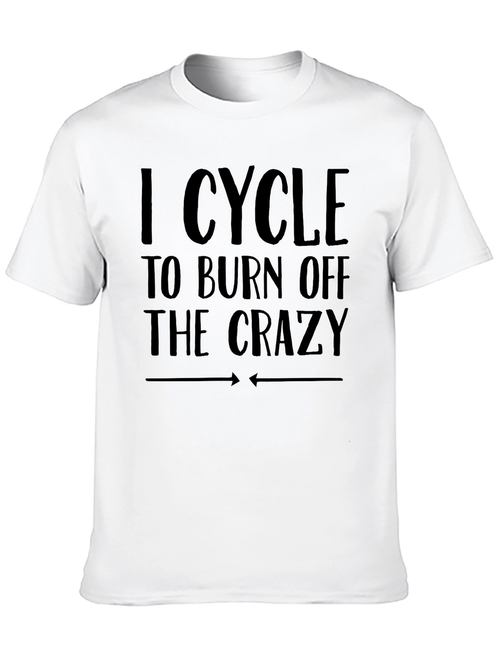 I Cycle to Burn Off the Crazy Graphic Tee