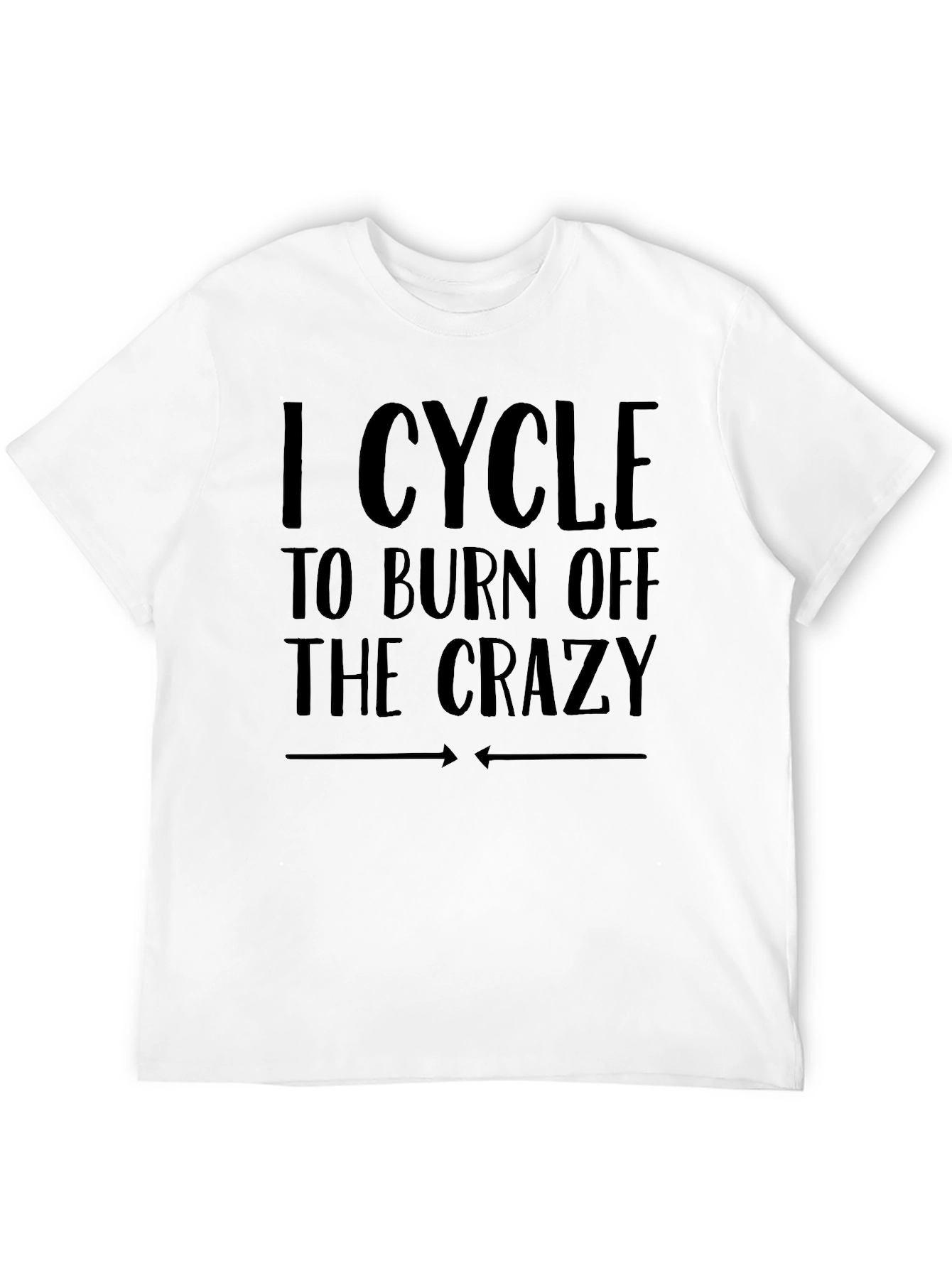 I Cycle to Burn Off the Crazy Graphic Tee