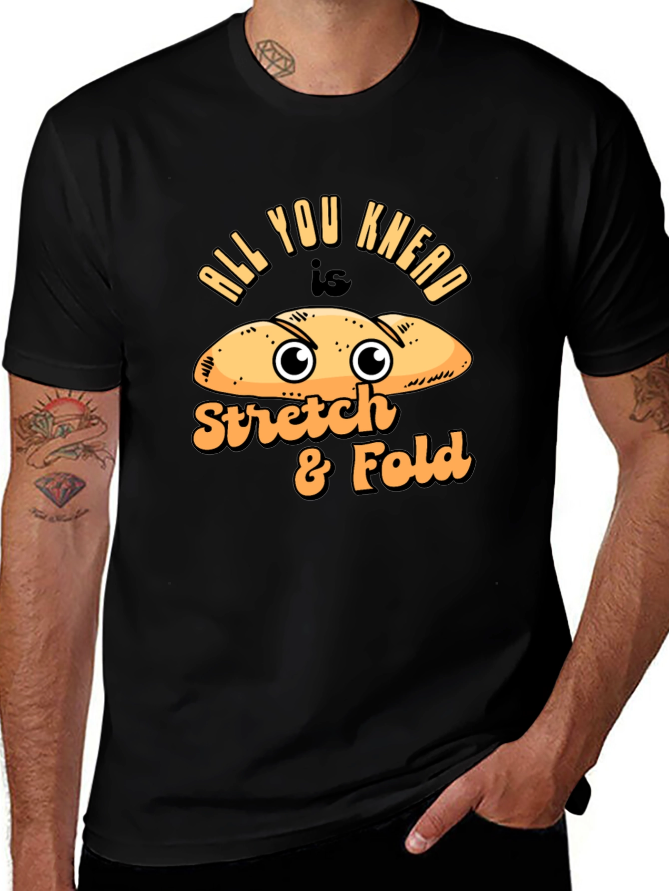 All You Knead Is Stretch & Fold Bread Humor T-Shirt