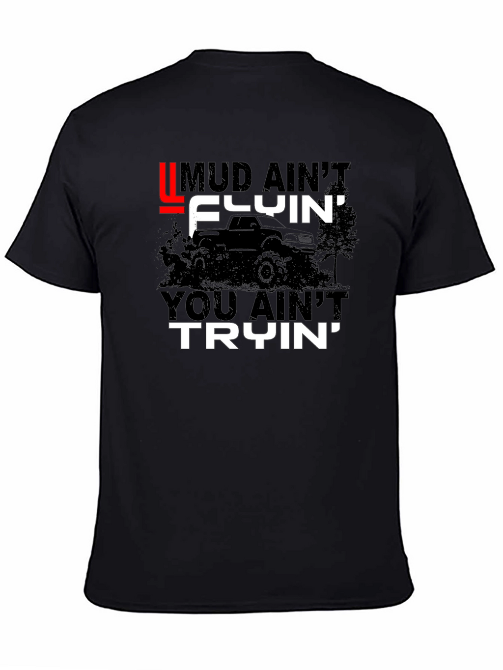 Mud Aint Flyin T-Shirt - Off Road Fun