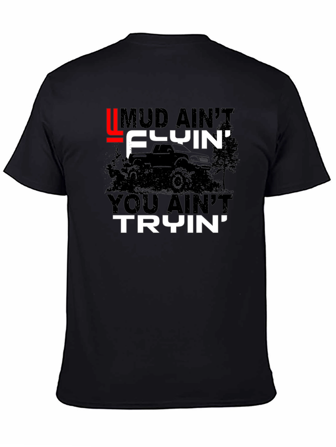 Mud Aint Flyin T-Shirt - Off Road Fun