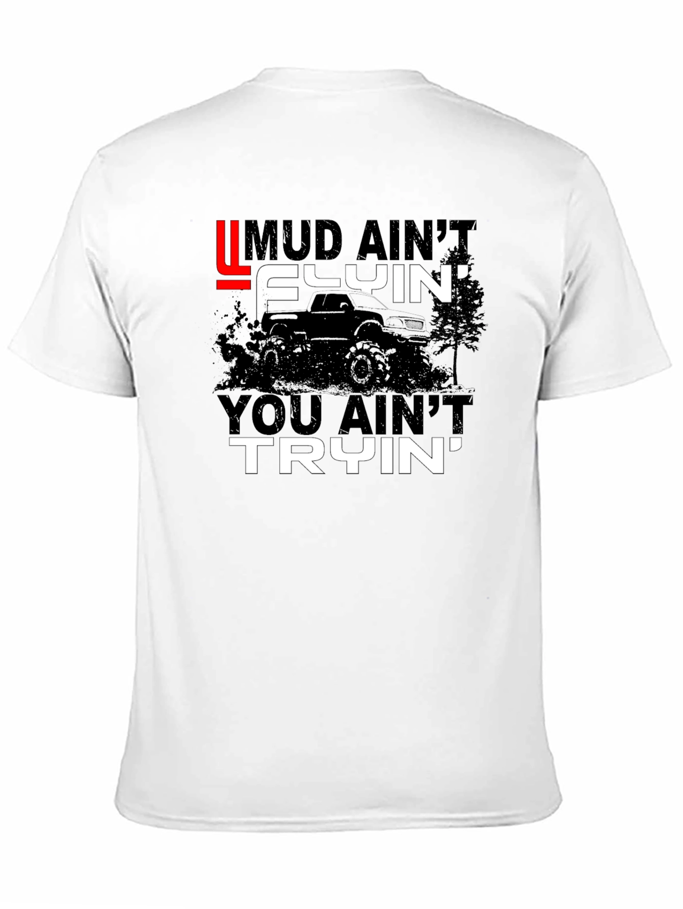 Mud Aint Flyin T-Shirt - Off Road Fun