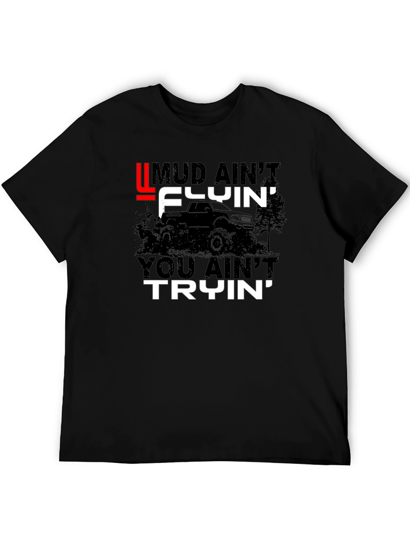 Mud Aint Flyin T-Shirt - Off Road Fun