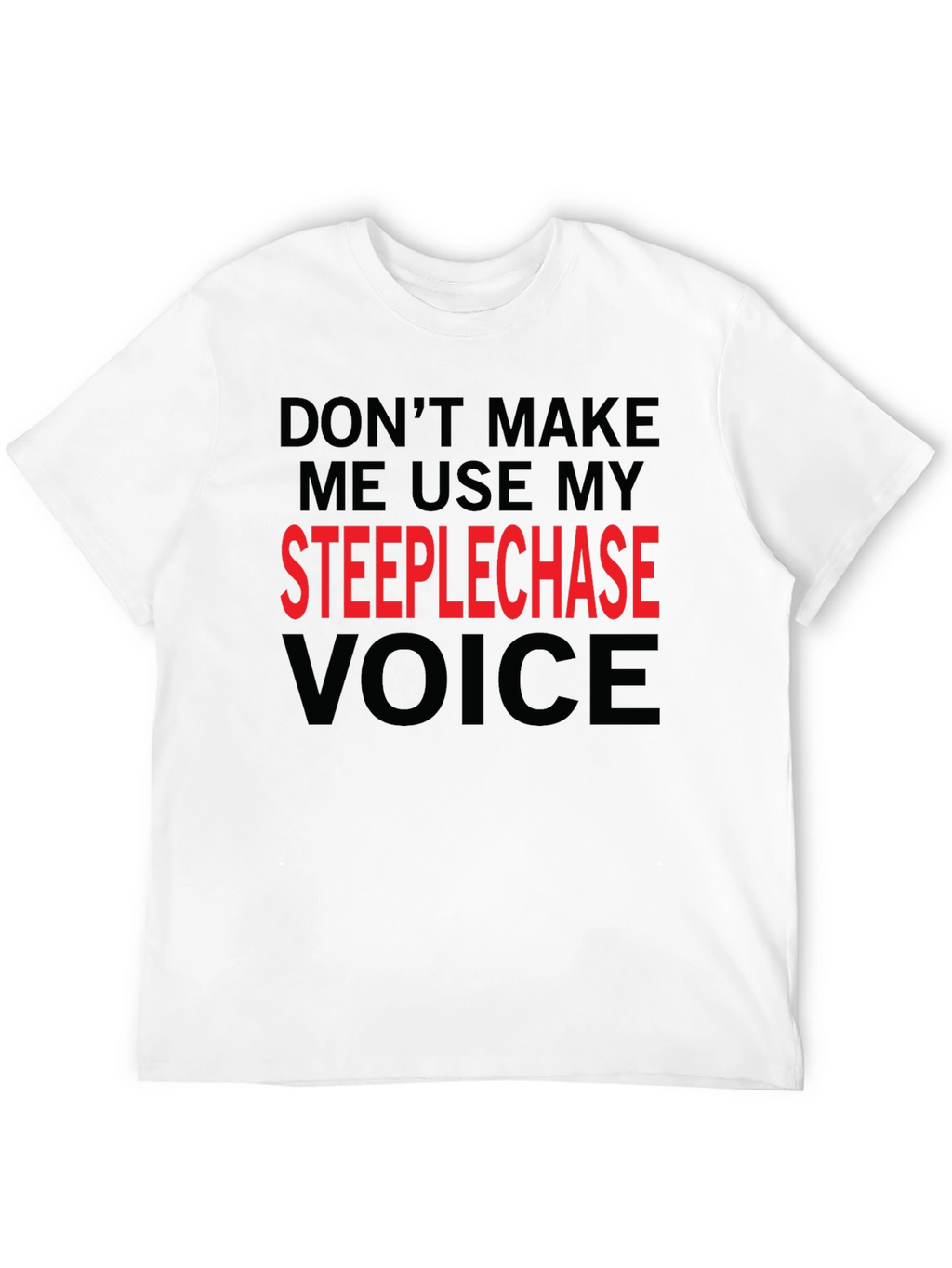 Steeplechase Voice Funny T-Shirt