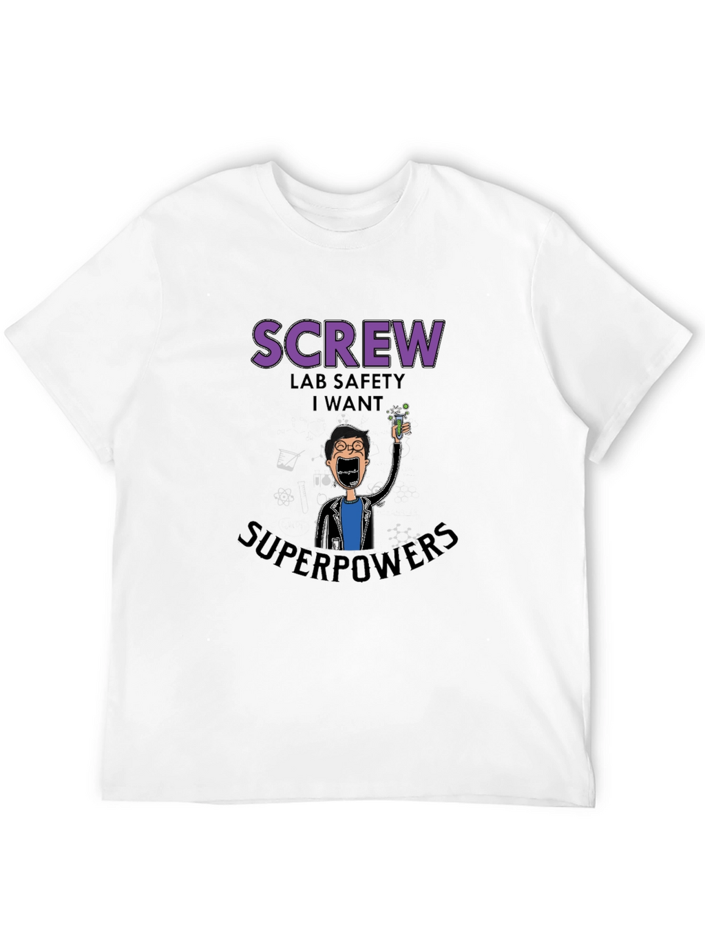Screw Lab Safety I Want Superpowers Black T-Shirt