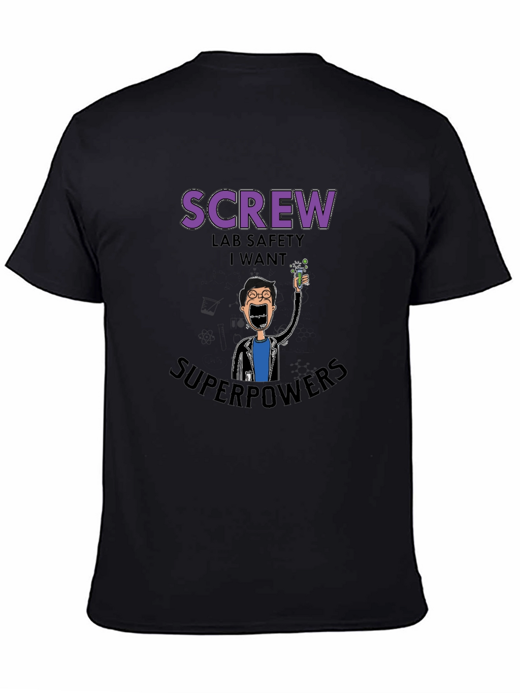 Screw Lab Safety I Want Superpowers Black T-Shirt