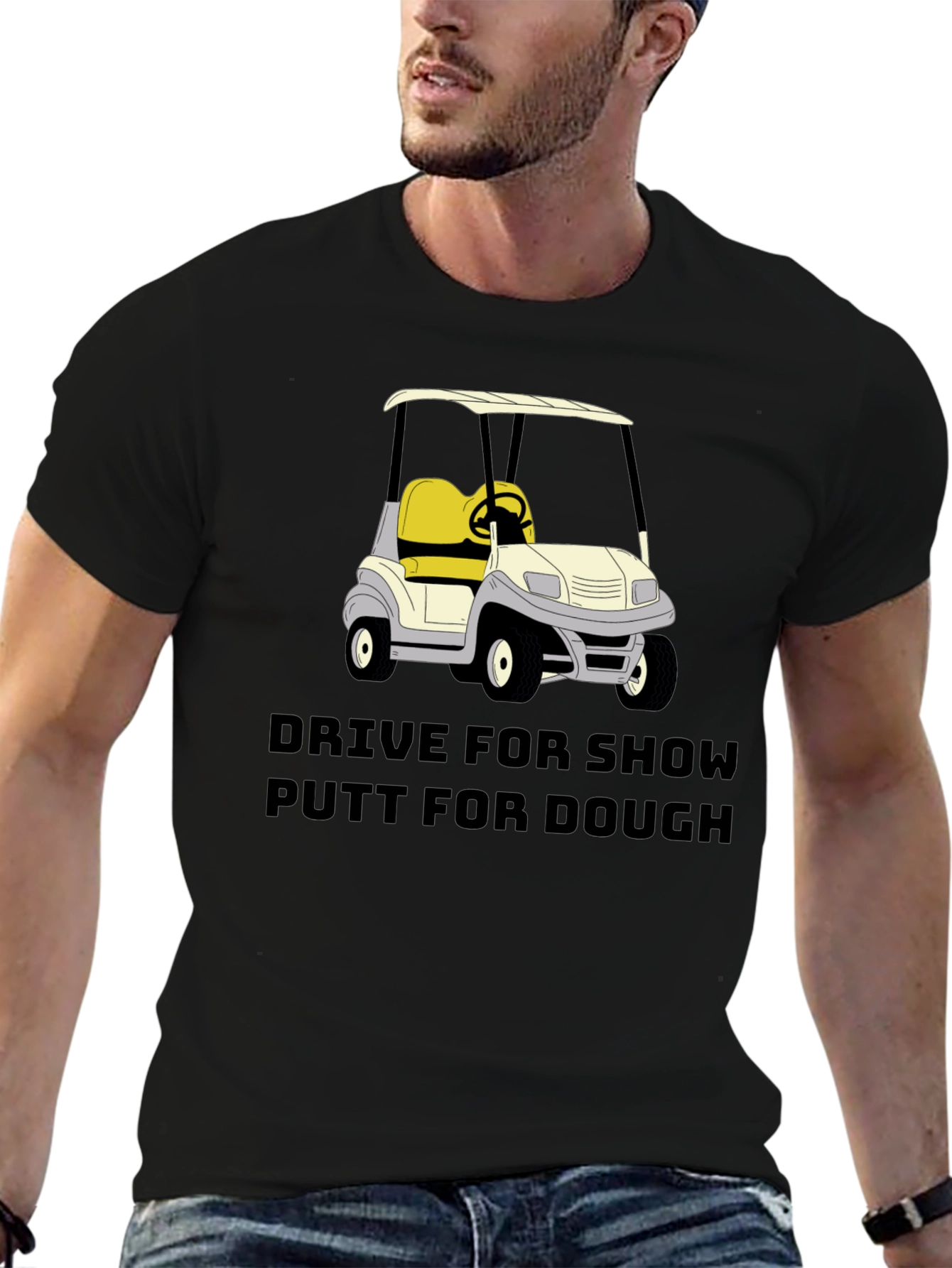 Golf Cart T-Shirt - Drive for Show Putt for Dough