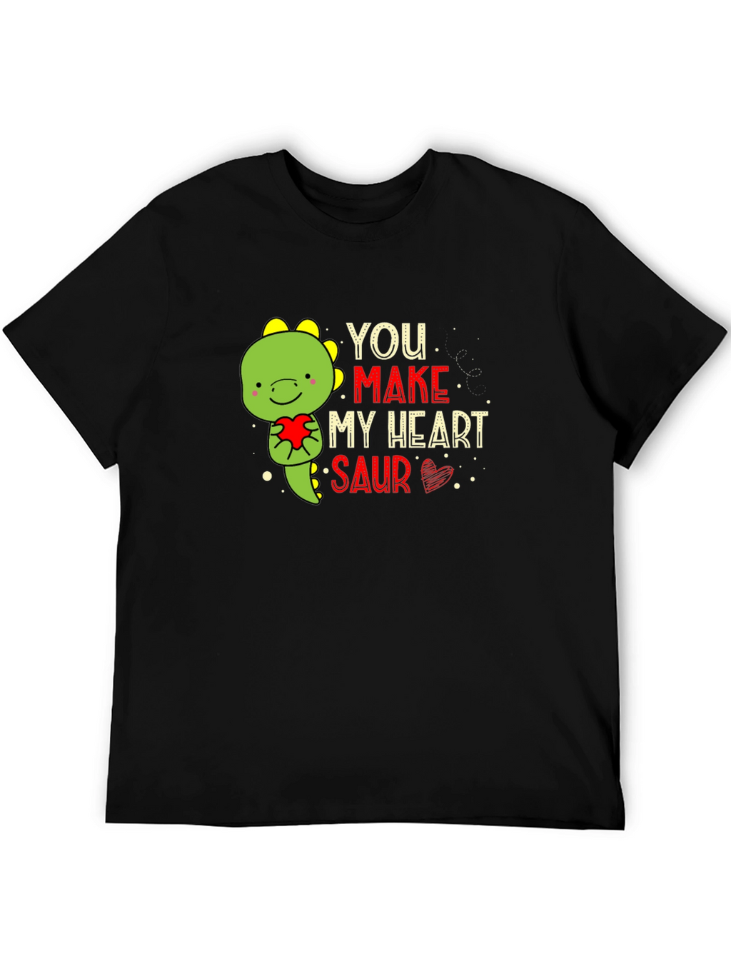 You Make My Heart Saur T-Shirt