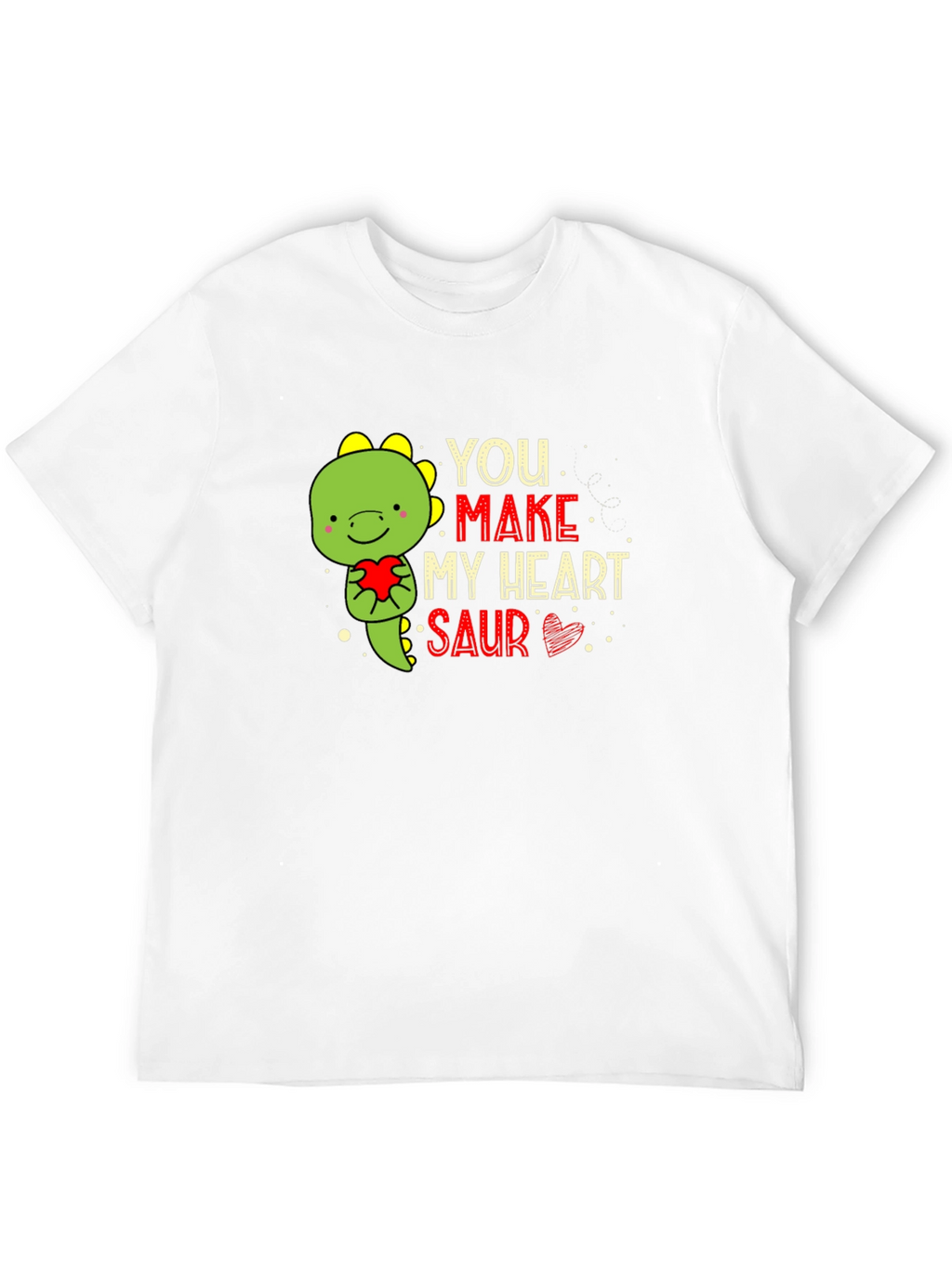 You Make My Heart Saur T-Shirt