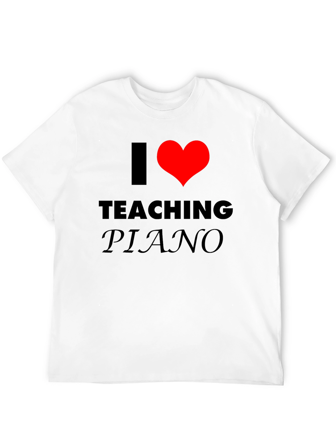 I Love Teaching Piano T-Shirt - Music Teacher Gift