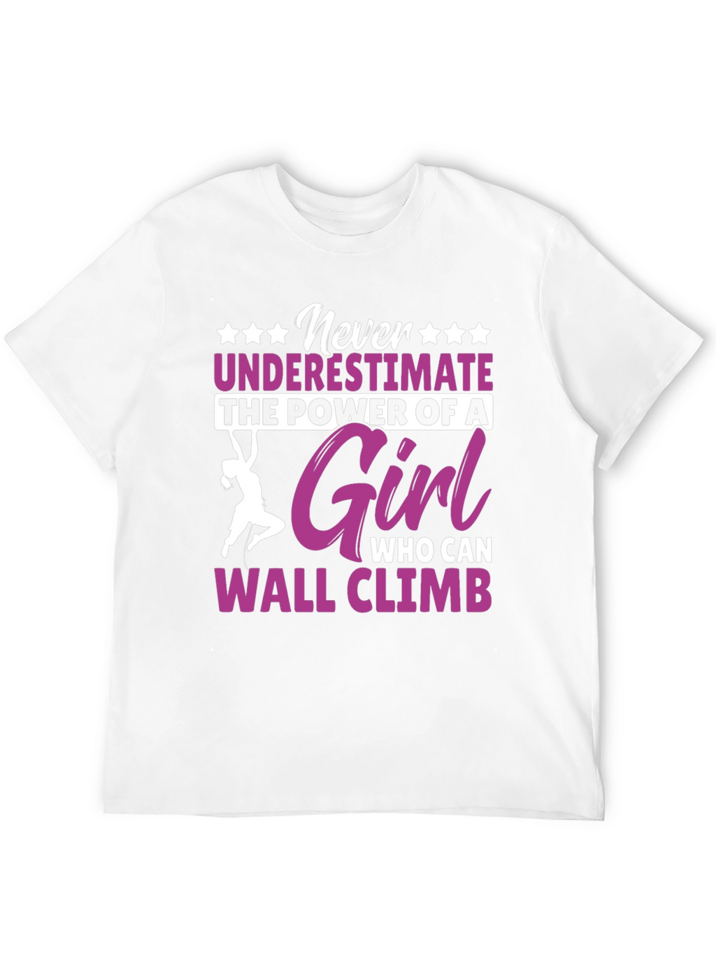 Never Underestimate A Girl Who Can Wall Climb T-Shirt