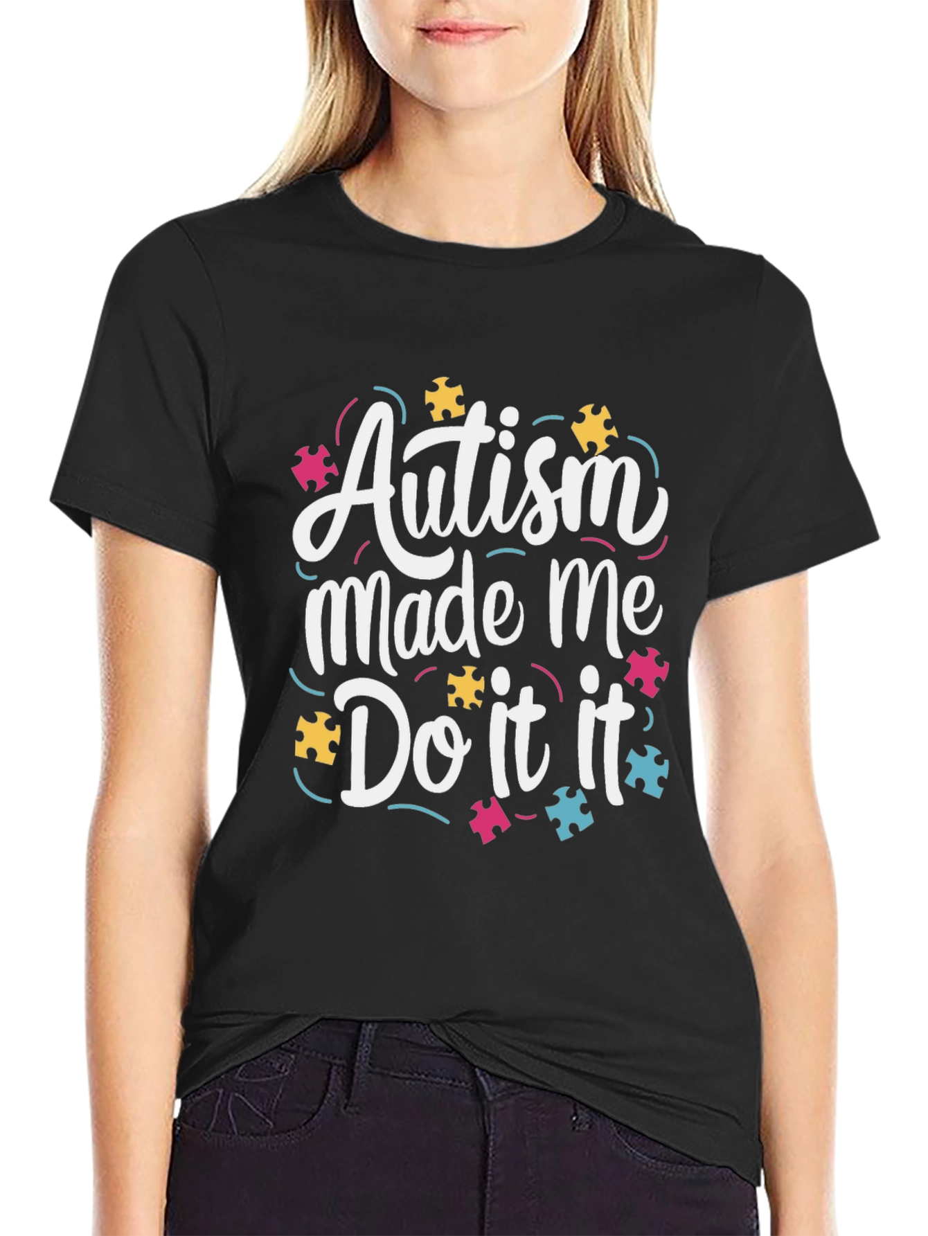 Autism Awareness Graphic Tee - Autism Made Me Do It