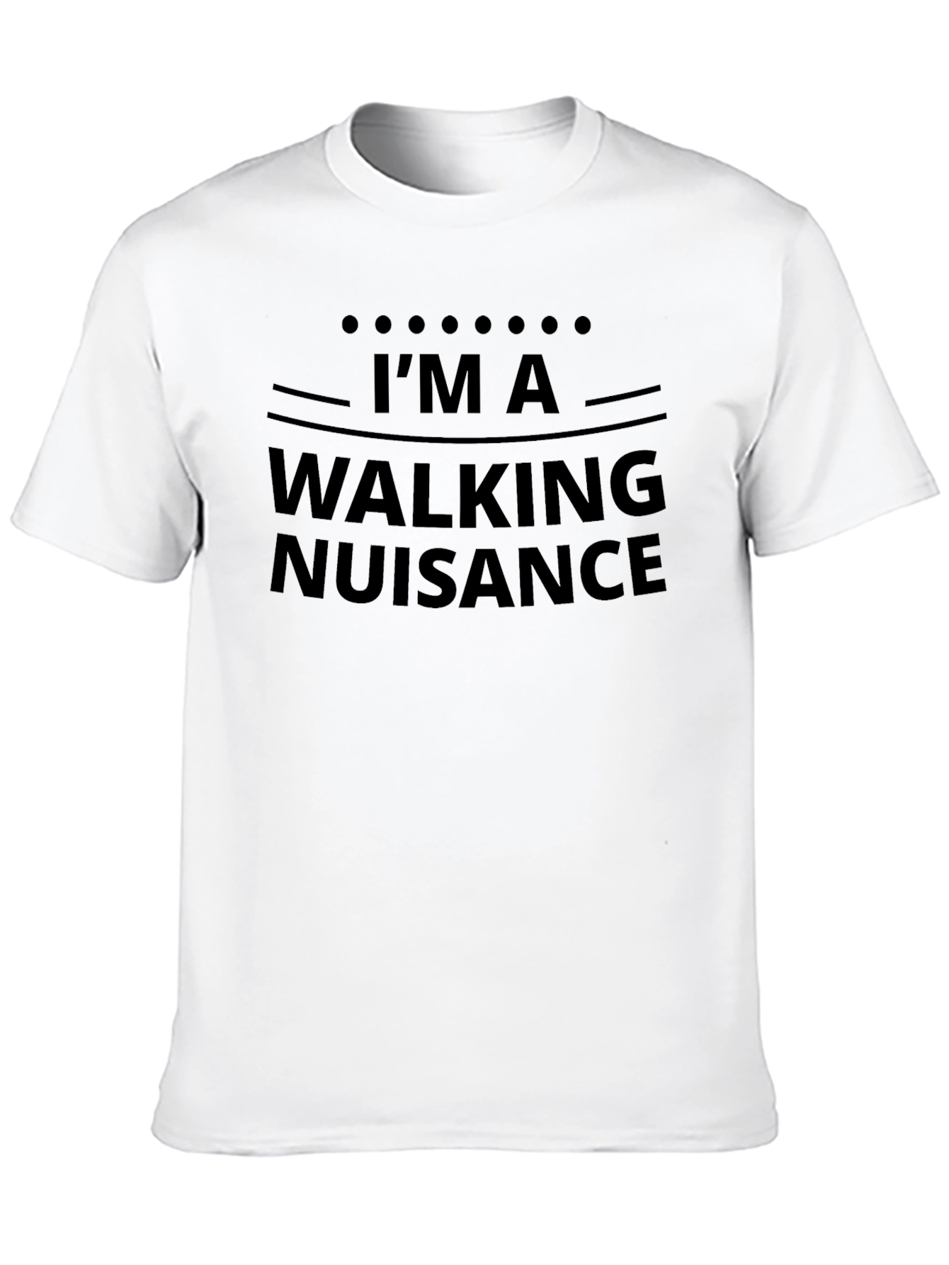 Im A Walking Nuisance - Funny Graphic Tee