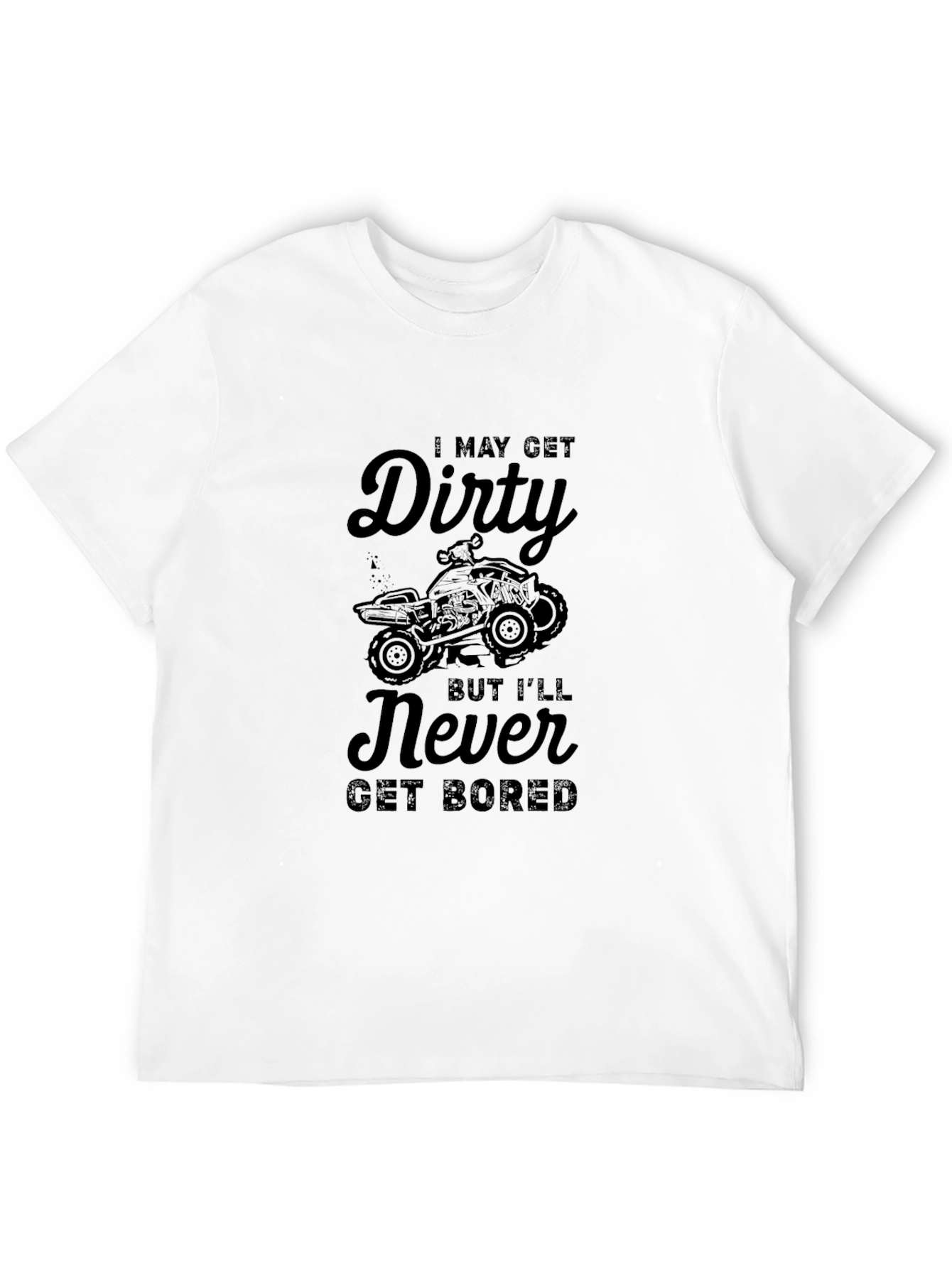 Dirty But Never Bored ATV T-Shirt
