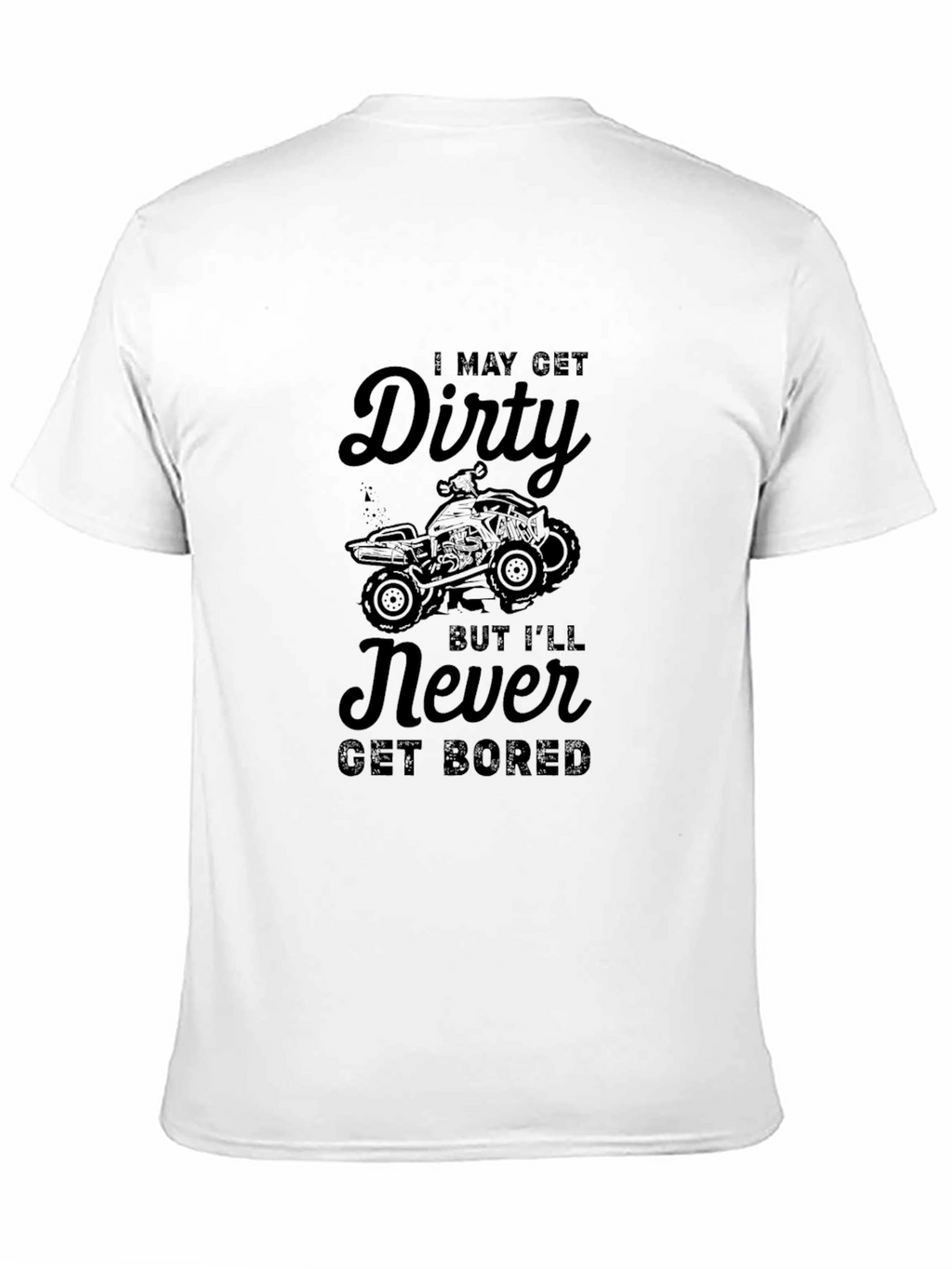 Dirty But Never Bored ATV T-Shirt