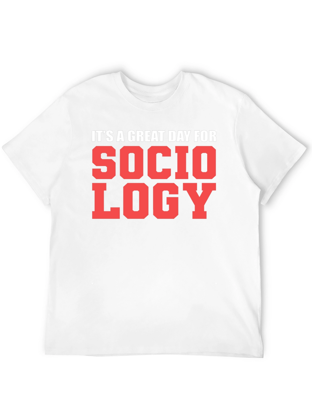 Sociology T-Shirt - Great Day Tee