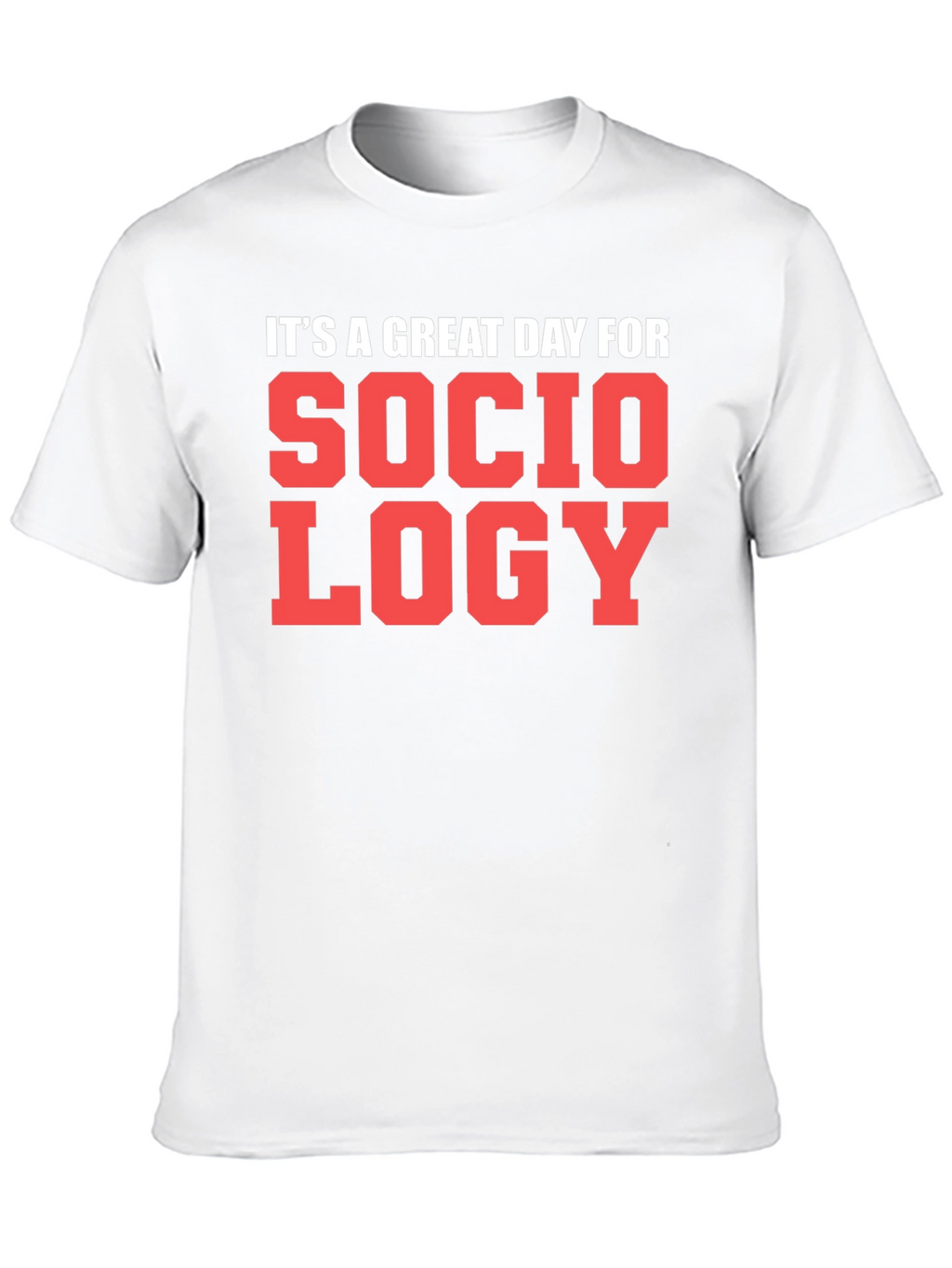 Sociology T-Shirt - Great Day Tee
