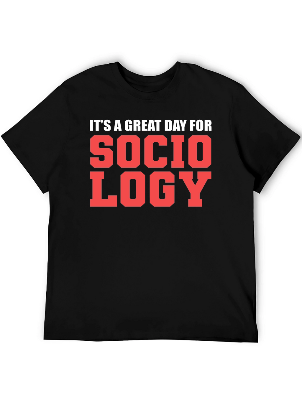 Sociology T-Shirt - Great Day Tee