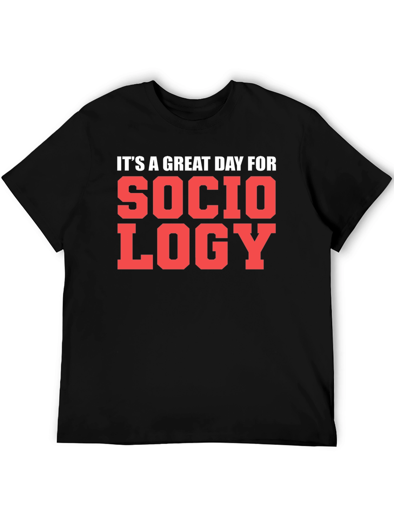 Sociology T-Shirt - Great Day Tee