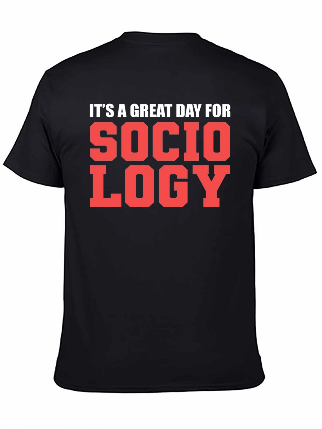 Sociology T-Shirt - Great Day Tee