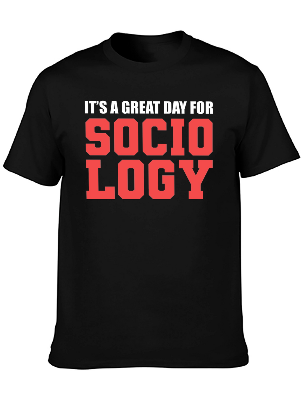 Sociology T-Shirt - Great Day Tee