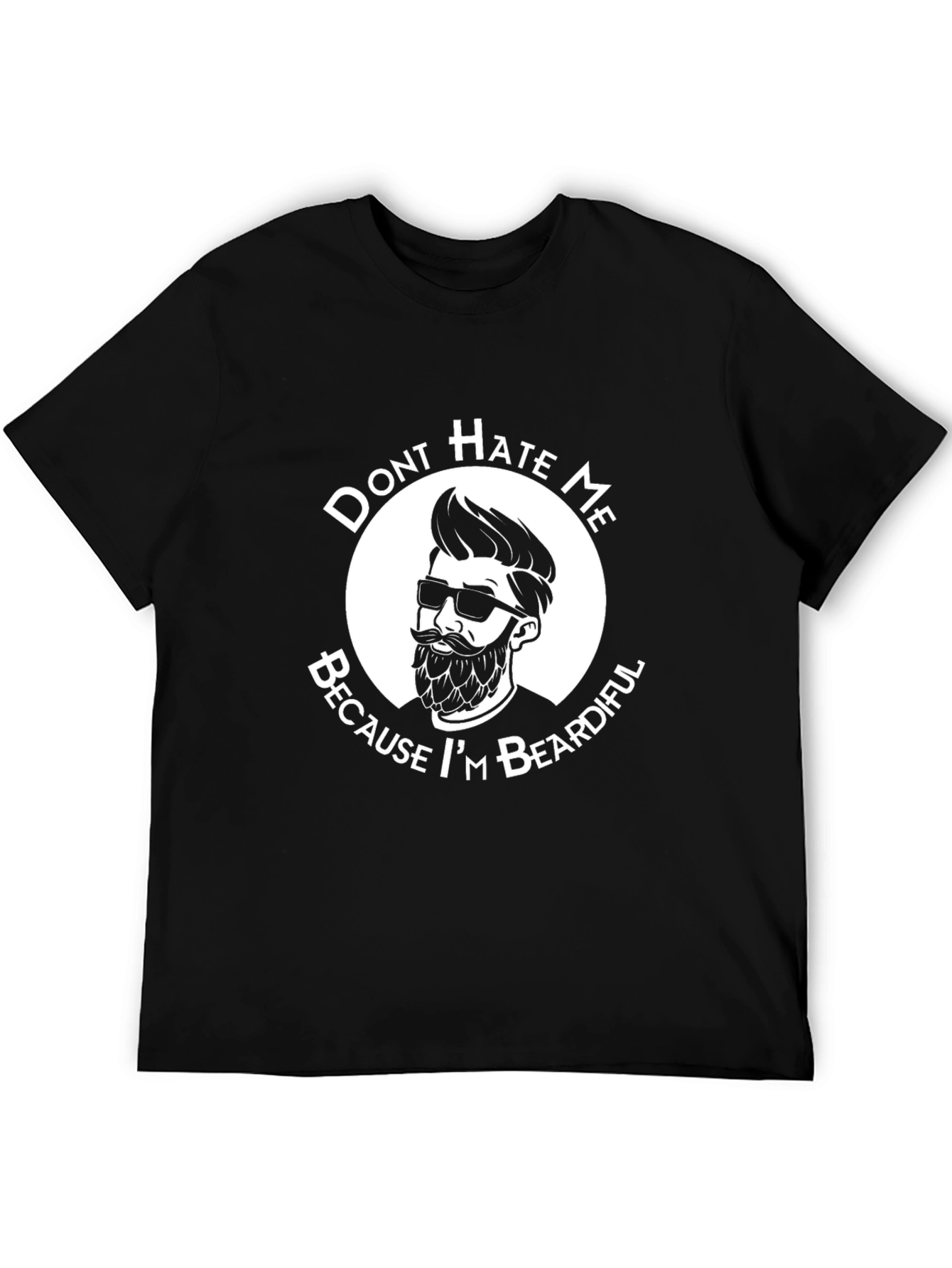 Dont Hate Me Because Im Beardiful T-Shirt