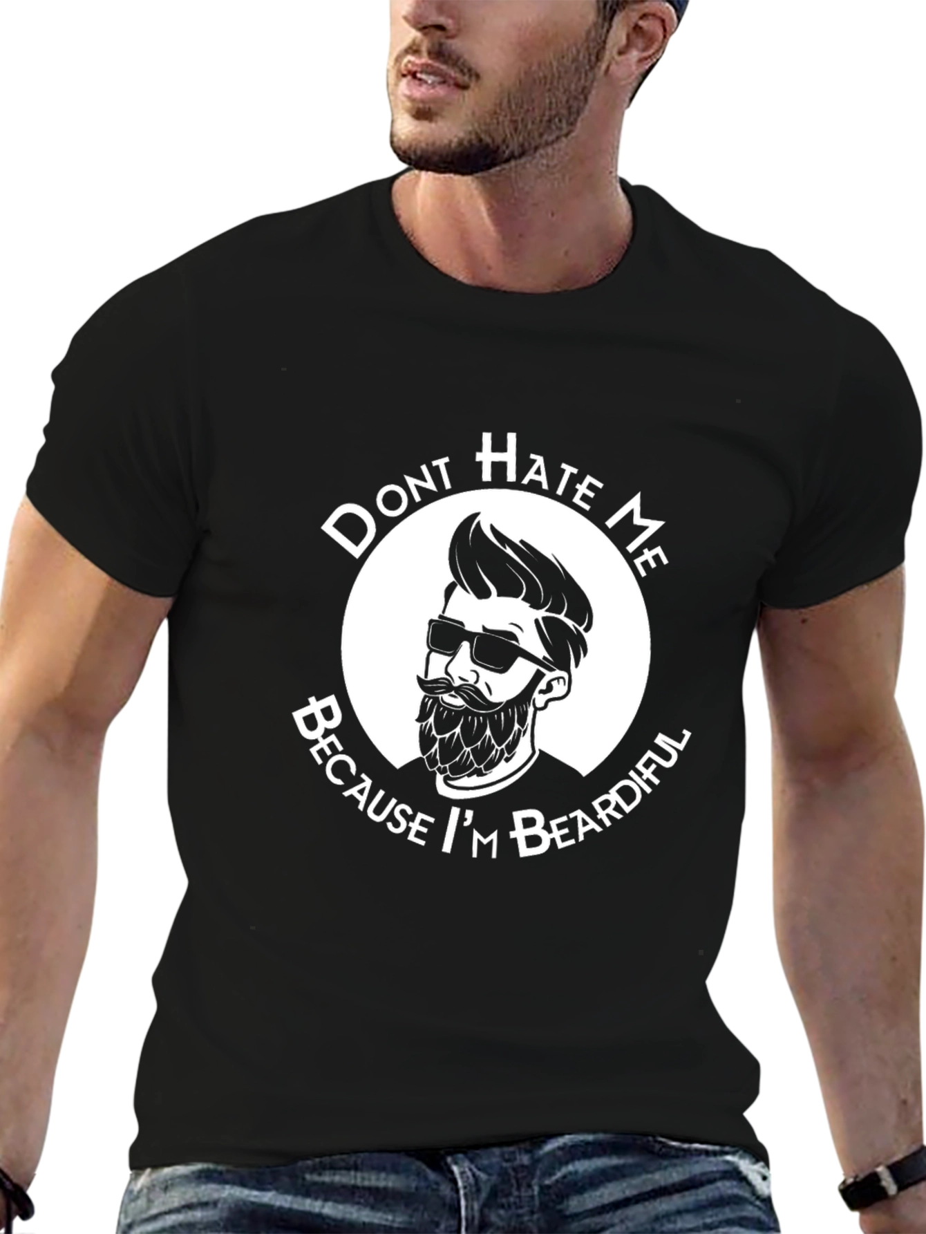 Dont Hate Me Because Im Beardiful T-Shirt