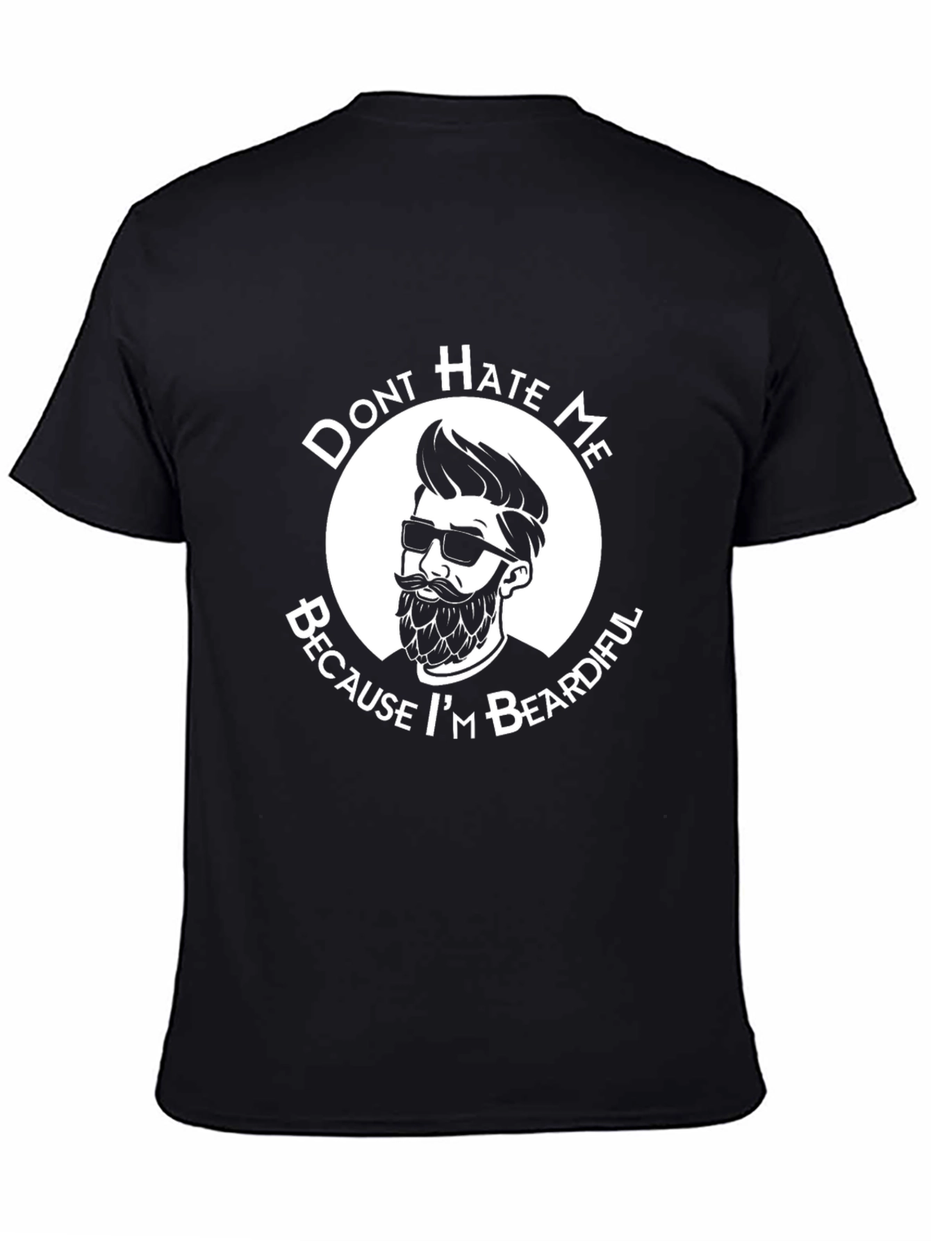 Dont Hate Me Because Im Beardiful T-Shirt