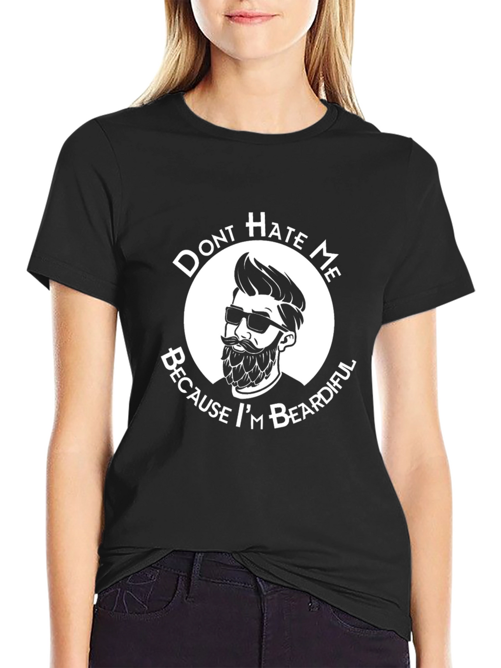 Dont Hate Me Because Im Beardiful T-Shirt