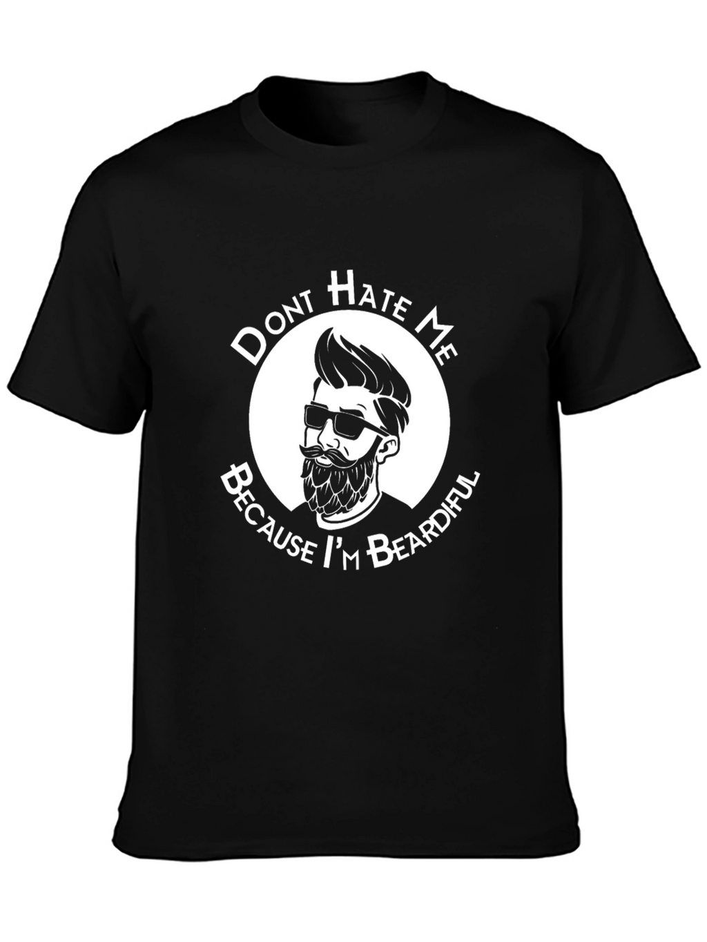 Dont Hate Me Because Im Beardiful T-Shirt