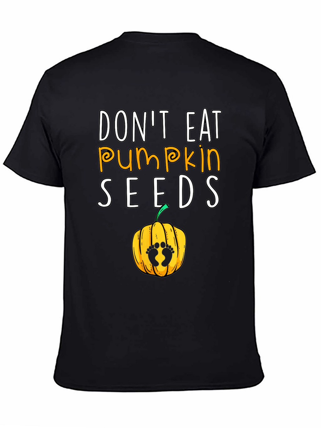 Dont Eat Pumpkin Seeds Pregnancy Tee