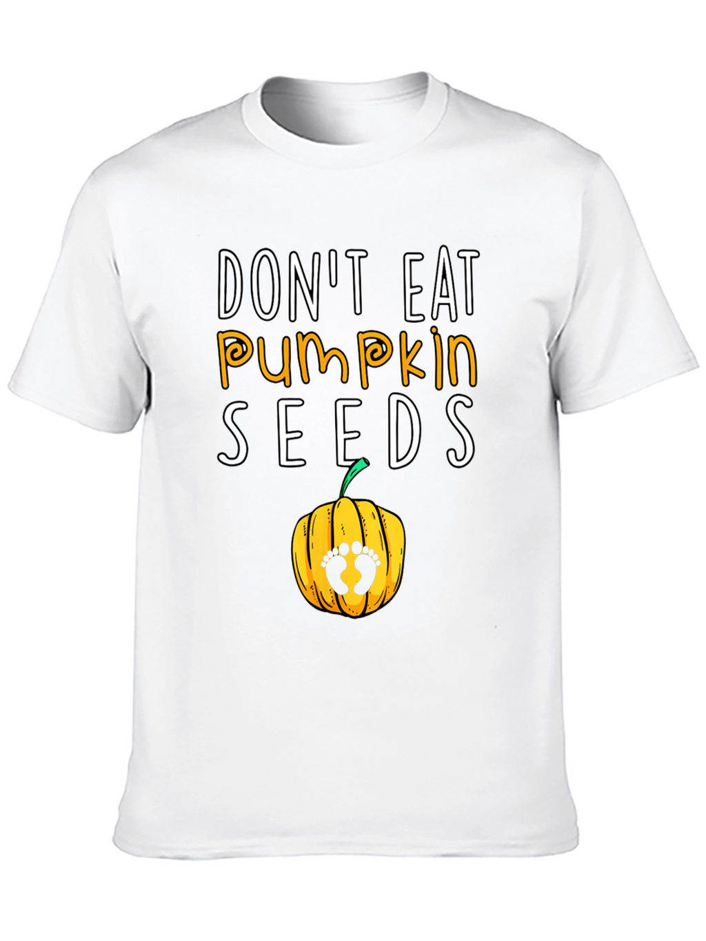 Dont Eat Pumpkin Seeds Pregnancy Tee