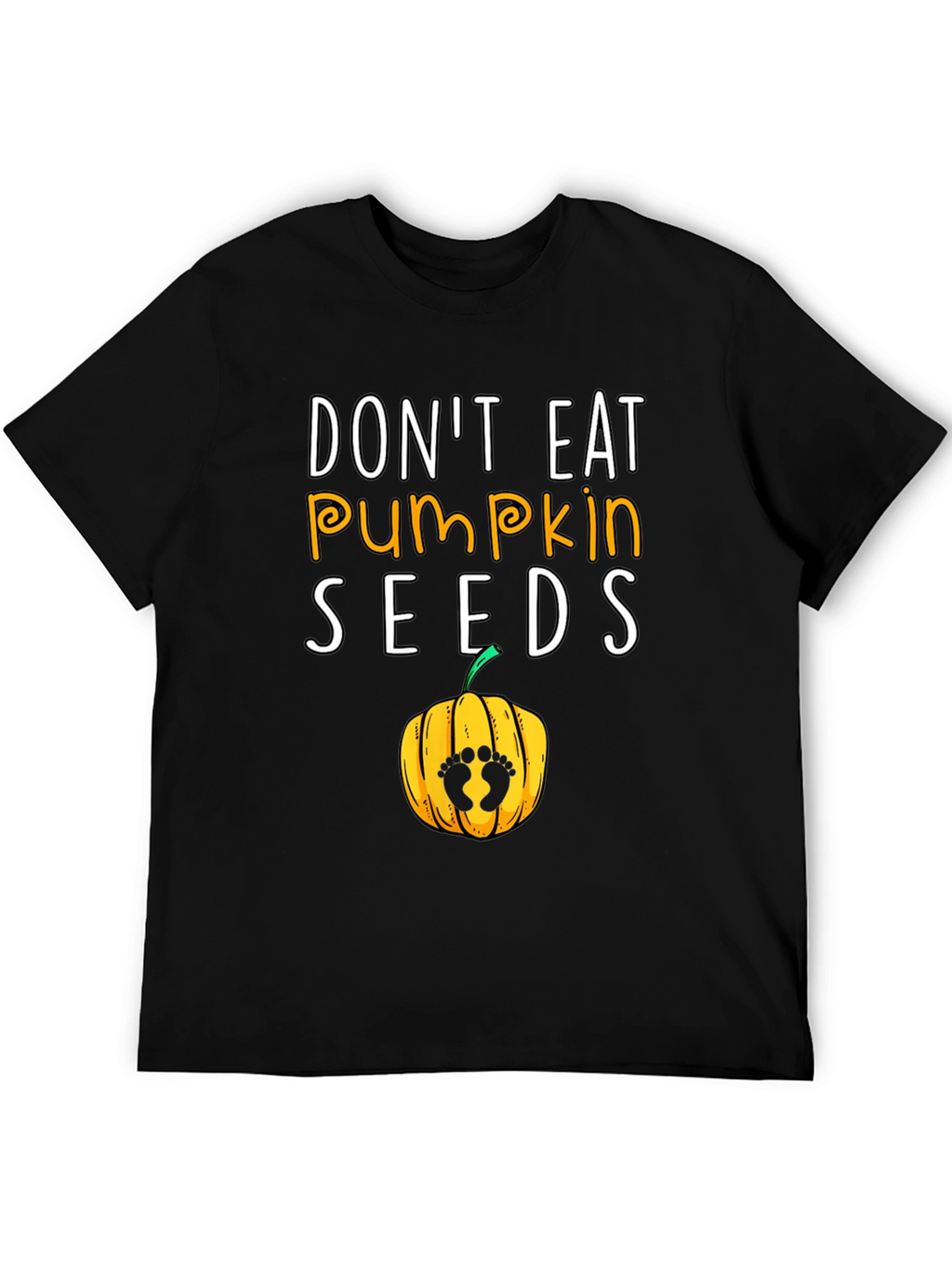 Dont Eat Pumpkin Seeds Pregnancy Tee
