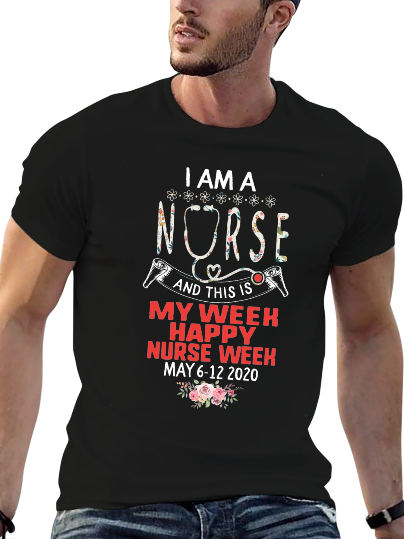 I Am A Nurse T-Shirt - Happy Nurse Week May 6-12 2020