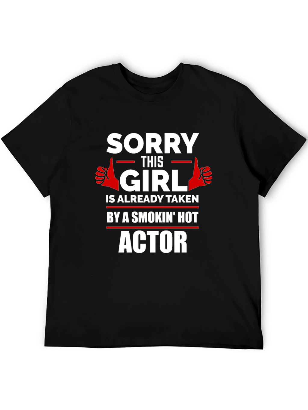 Sorry This Girl Is Taken Actor T-Shirt