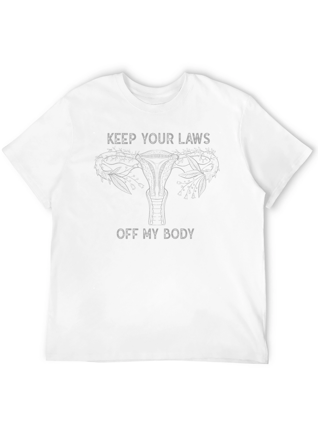 Feminist Keep Your Laws Off Graphic Tee
