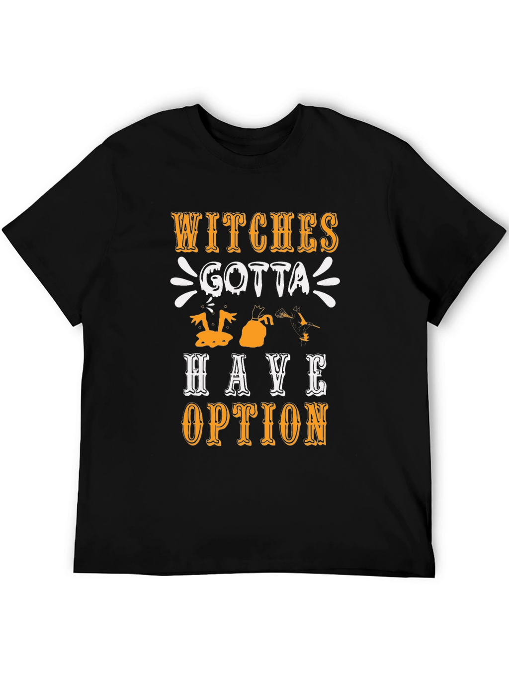 Witches Gotta Have Options Graphic T-Shirt