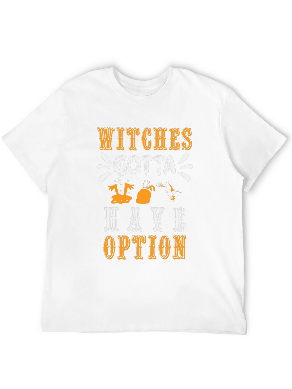 Witches Gotta Have Options Graphic T-Shirt