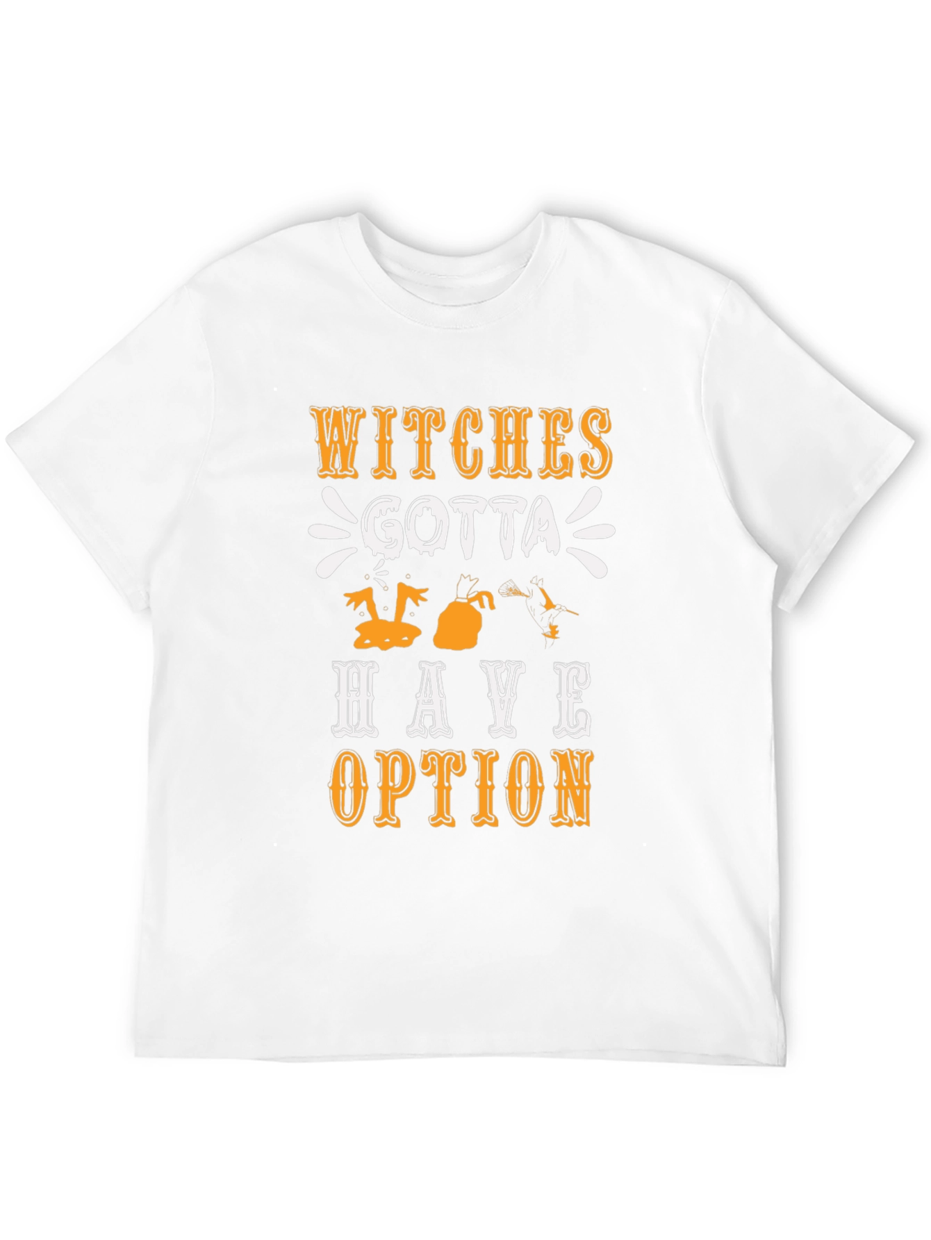 Witches Gotta Have Options Graphic T-Shirt
