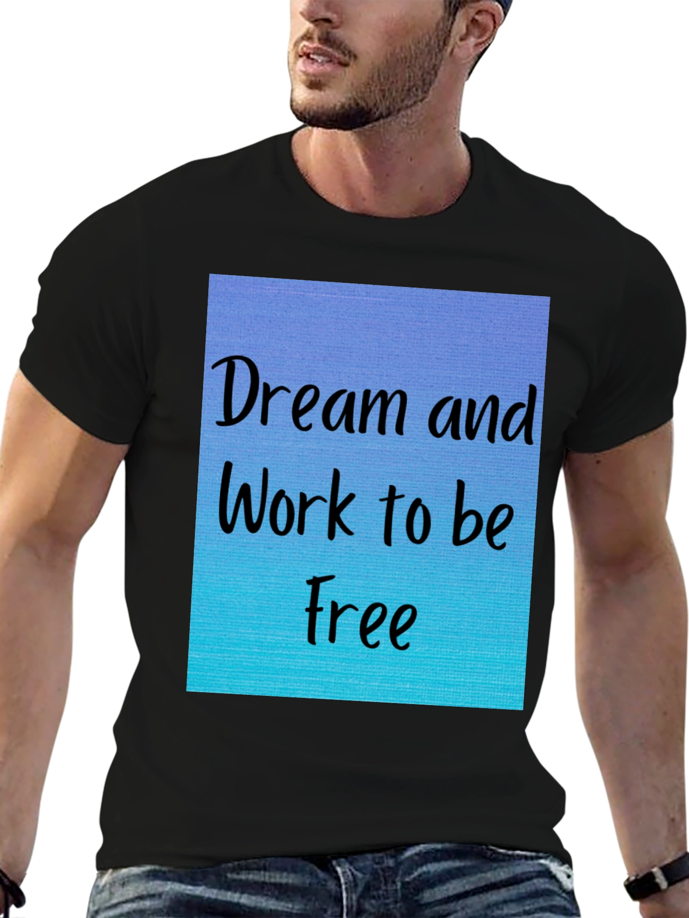 Dream and Work to be Free T-Shirt