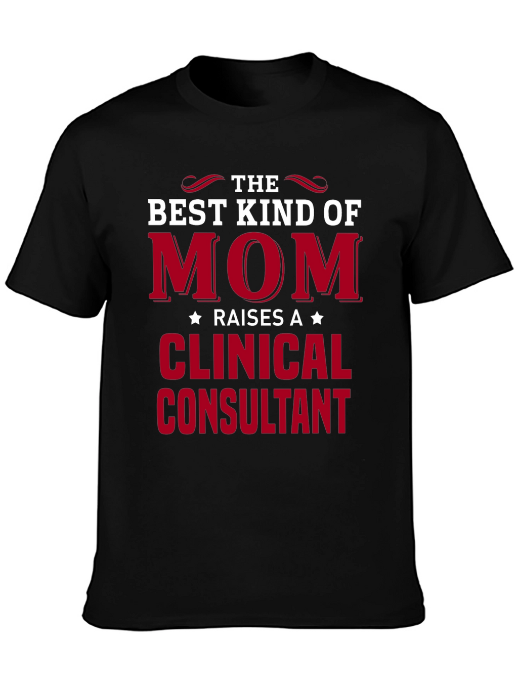 Best Mom Clinical Consultant T-Shirt