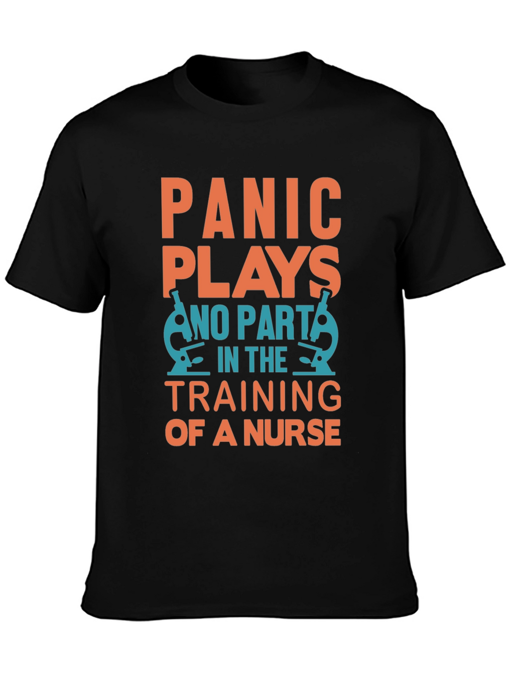 Nurse Training T-Shirt - Panic Plays No Part!