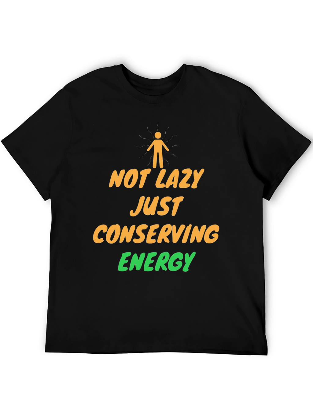 Not Lazy Conserving Energy Graphic T-Shirt
