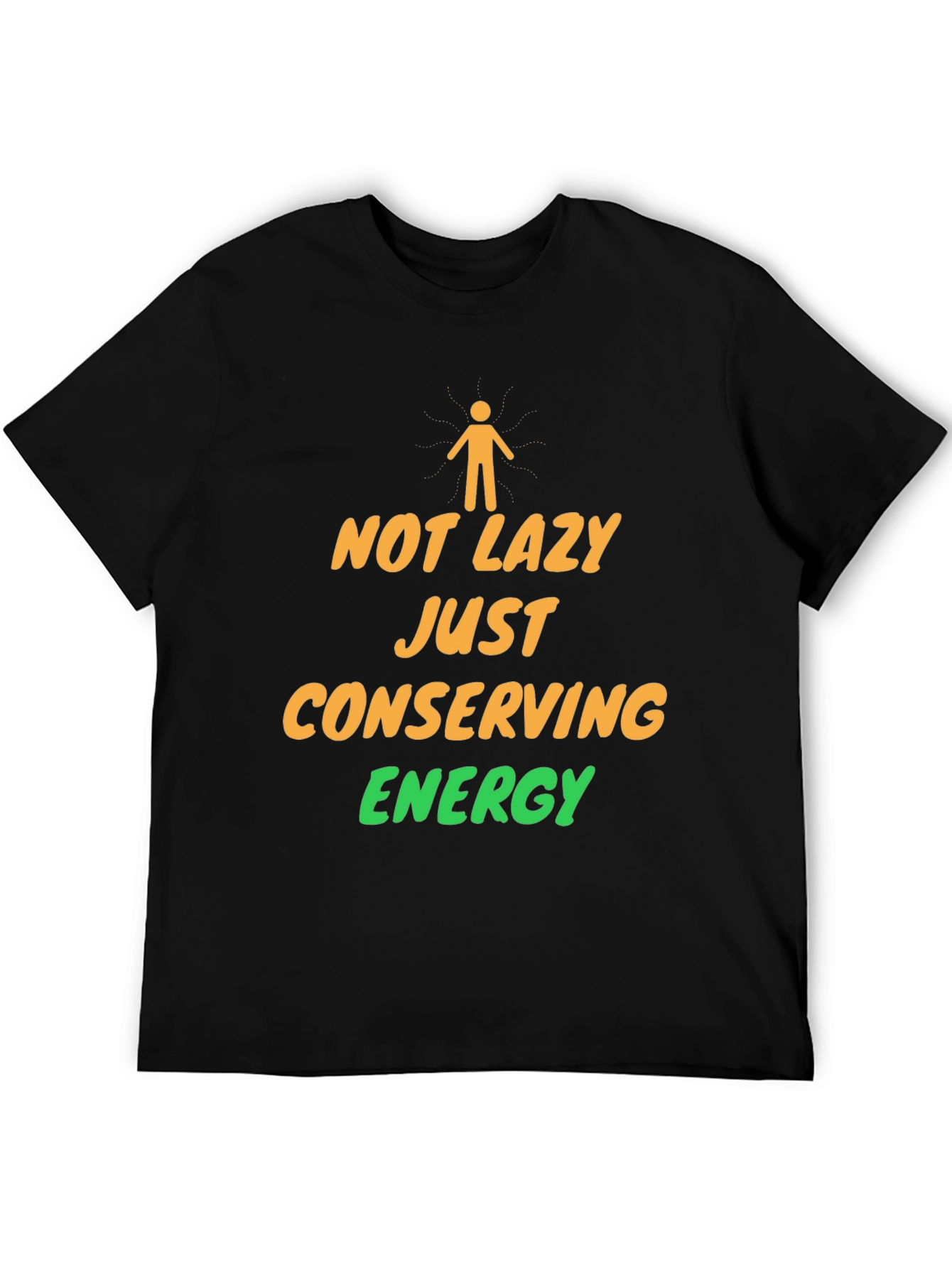 Not Lazy Conserving Energy Graphic T-Shirt
