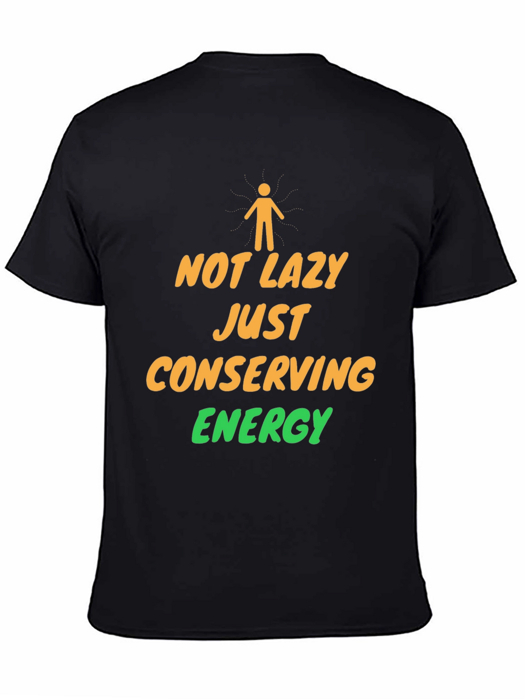 Not Lazy Conserving Energy Graphic T-Shirt