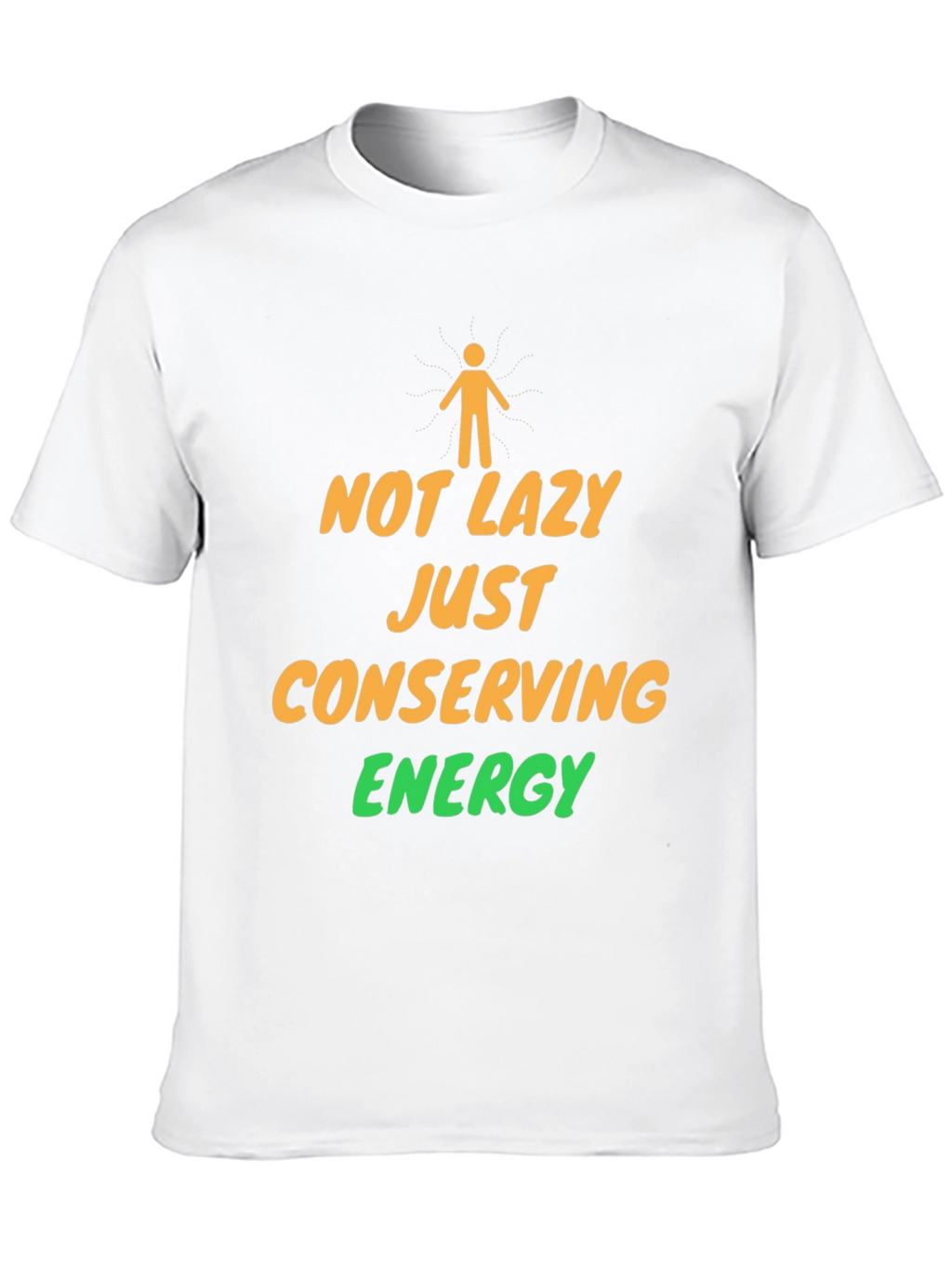 Not Lazy Conserving Energy Graphic T-Shirt