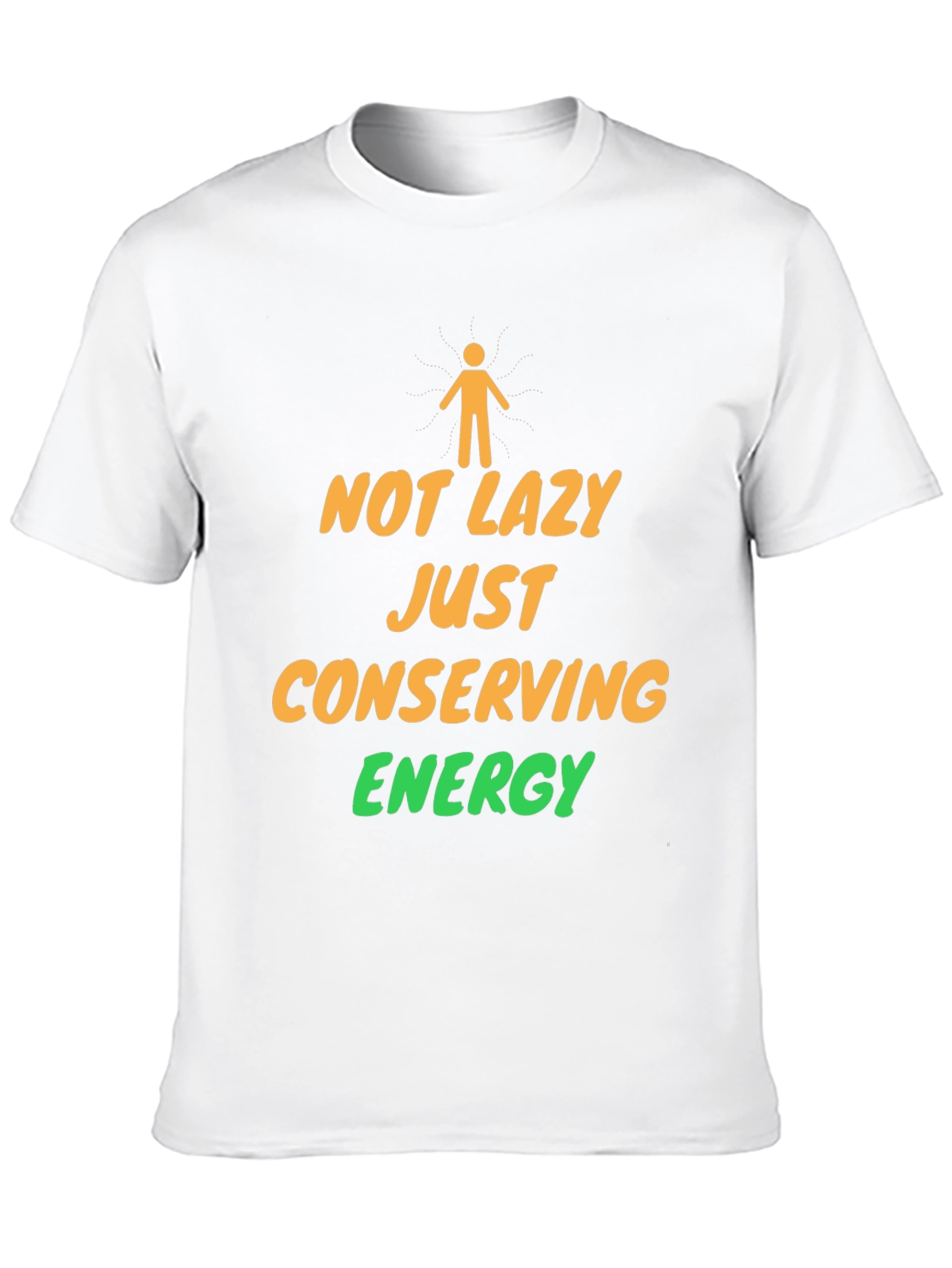 Not Lazy Conserving Energy Graphic T-Shirt