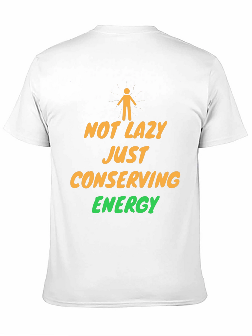 Not Lazy Conserving Energy Graphic T-Shirt